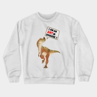 I'm an ant in disguise! Crewneck Sweatshirt